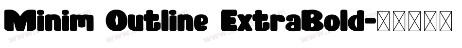 Minim Outline ExtraBold字体转换